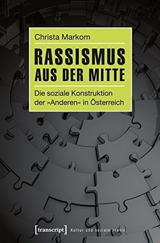 Rassismus aus der Mitte die soziale Konstruktion der "Anderen" in Österreich