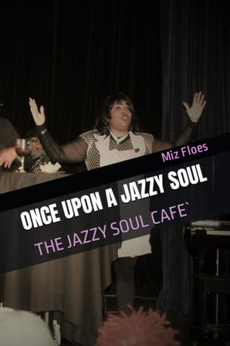 ONCE UPON A JAZZY SOUL: The Script (MIZ FLOES... POETIC BLAQUE THEATER)