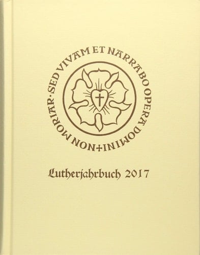 Lutherjahrbuch 84. Jahrgang 2017 Organ der internationalen Lutherforschung