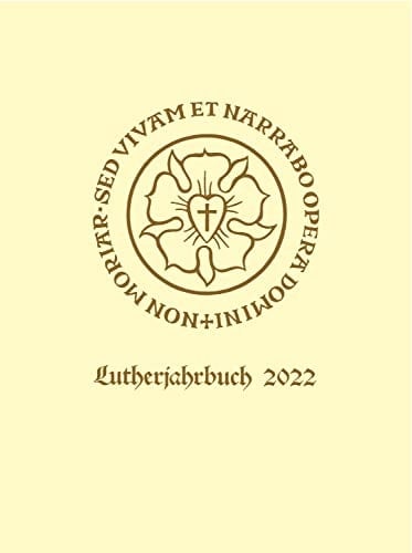 Lutherjahrbuch 89. Jahrgang 2022 Organ der Internationalen Lutherforschung