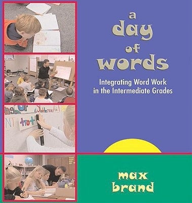 A Day Of Words: Integrating Word Work In The Intermediate Grades