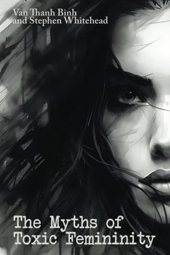 The Myths of Toxic Femininity: Causes, Consequences and Cure