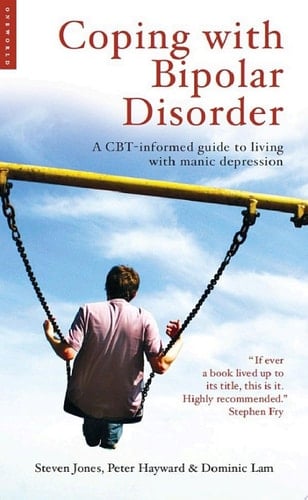 Coping with Bipolar Disorder A CBT-Informed Guide to Living with Manic Depression