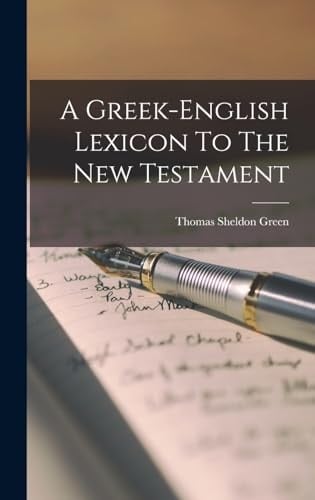 A Greek-english Lexicon To The New Testament