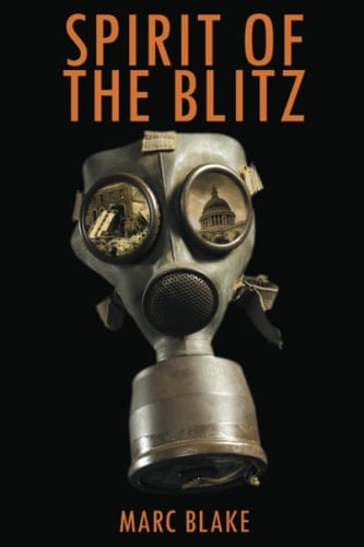 Spirit of the Blitz A Boy's Struggle to Survive in the London Blitz