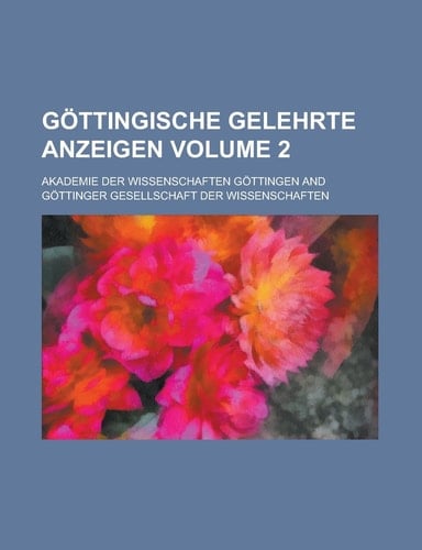 Göttingische gelehrte Anzeigen Volume 2