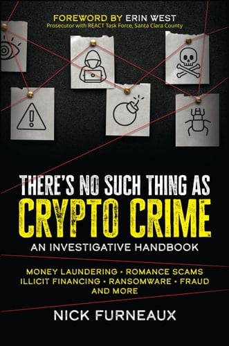 There's No Such Thing as Crypto Crime An Investigative Handbook