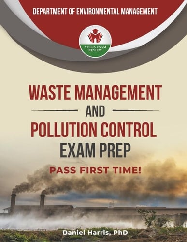 WASTE MANAGEMENT AND POLLUTION CONTROL EXAM PREP