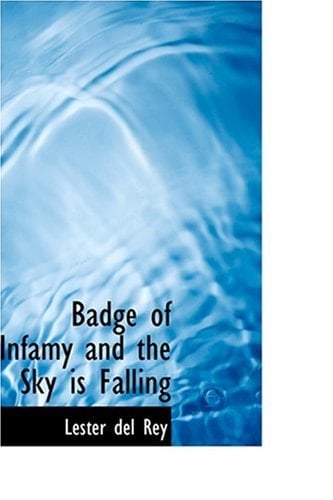 Badge of Infamy and the Sky is Falling