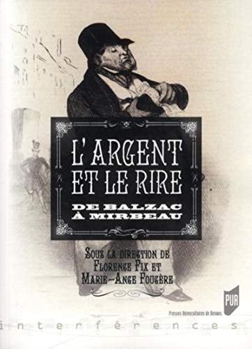 L'argent et le rire: De Balzac à Mirbeau (Interférences) (French Edition)