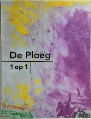 De Ploeg 1 op 1 ; 15 auteurs over 15 schilders ; speciale uitgave van Afslag Noord bij de tentoonstelling "De Ploeg: variaties in kleur, verf en vorm", Groninger Museum, zomer 1998