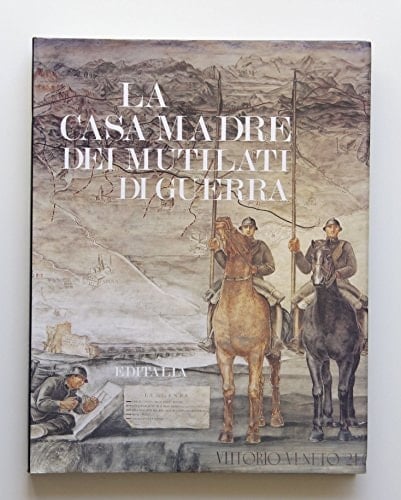 La Casa madre dei mutilati di guerra (Italian Edition)