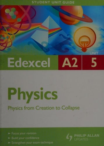 Edexcel A2 Physics Physics from Creation to Collapse