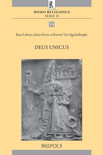 Deus unicus actes du colloque "Aux origines du monothéisme et du scepticisme religieux" organisé à Louvain-la-Neuve les 7 et 8 juin 2013 par le Centre d'histoire des religions Cardinal Julien Ries