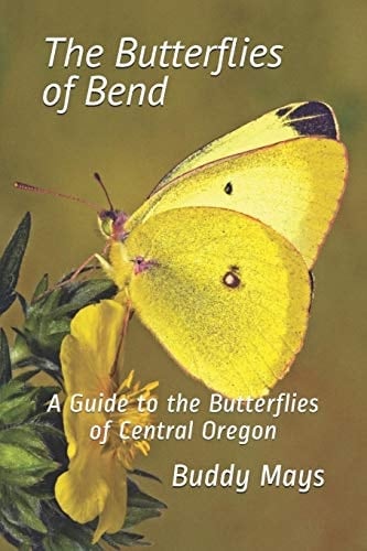 The Butterflies of Bend A Guide to the Butterflies of Central Oregon