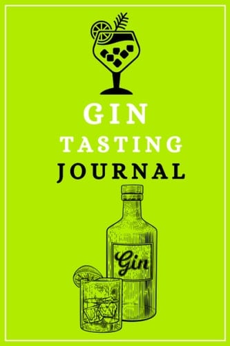 Gin Tasting Journal , Gin and Tonic Book: gin cocktail recipe book with blank pages To Tasting , Tracking , Recording & Rating your Best & Favorite ... (gin and tonic recipe book , gin making book)