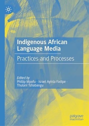 Indigenous African Language Media Practices and Processes