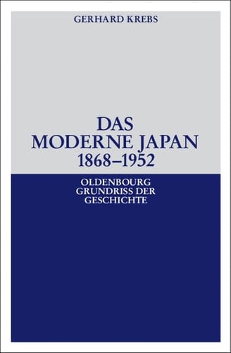 Das moderne Japan 1868-1952 (Oldenbourg Grundriss Der Geschichte) (German Edition)