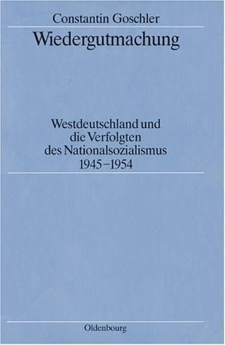 Wiedergutmachung Westdeutschland und die Verfolgten des Nationalsozialismus (1945-1954)