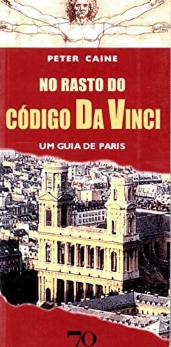 No Rasto do Código da Vinci. Um Guia de Paris