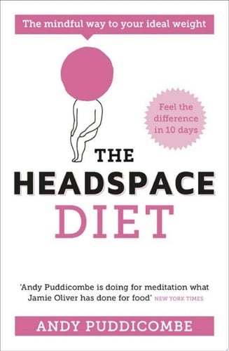 The Headspace Guide to... Mindful Eating 10 days to finding your ideal weight