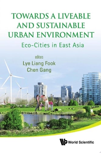 Towards a Liveable and Sustainable Urban Environment Eco-cities in East Asia