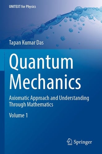 Quantum Mechanics Axiomatic Approach and Understanding Through Mathematics