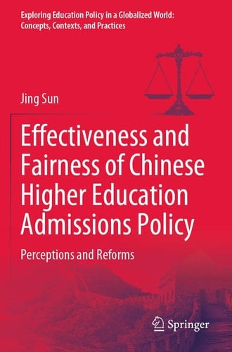 Effectiveness and Fairness of Chinese Higher Education Admissions Policy Perceptions and Reforms