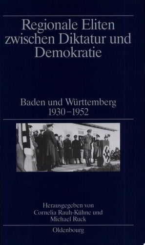 Regionale Eliten zwischen Diktatur und Demokratie Baden und Württemberg, 1930-1952