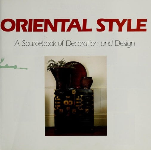 In the Oriental Style A Sourcebook of Decoration and Design
