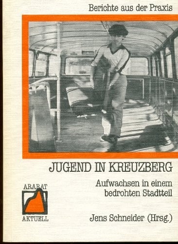 Jugend in Kreuzberg Aufwachsen in einem bedrohten Stadtteil