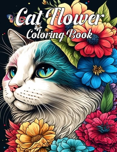 A Cat Flower Coloring Book: Relax and Unwind with Adorable Feline Friends Surrounded by Beautiful Flowers