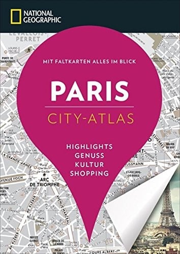 Paris City-Atlas : Highlights, Genuss, Kultur, Shopping : mit Faltkarten alles im Blick