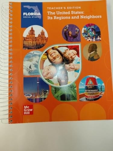 McGraw Hill Florida Social Studies Teacher's Edition, The United States: Its Regions and Neighbors