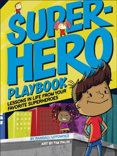 Superhero Playbook Lessons in Life from Your Favorite Superheroes