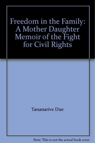 Freedom in the Family: A Mother Daughter Memoir of the Fight for Civil Rights