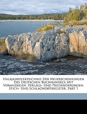 Halbjahrsverzeichnis Der Neuerscheinungen Des Deutschen Buchhandels: Mit Voranzeigen, Verlags- Und Preisanderungen, Stich- Und Schlagwortregister, Par (German Edition)