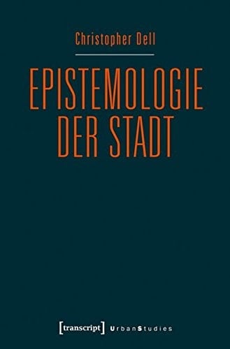 Epistemologie der Stadt improvisatorische Praxis und gestalterische Diagrammatik im urbanen Kontext