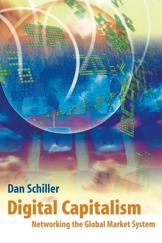 Digital Capitalism: Networking the Global Market System