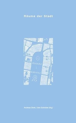 Räume der Stadt Studienarbeiten zur Stadt der Räume