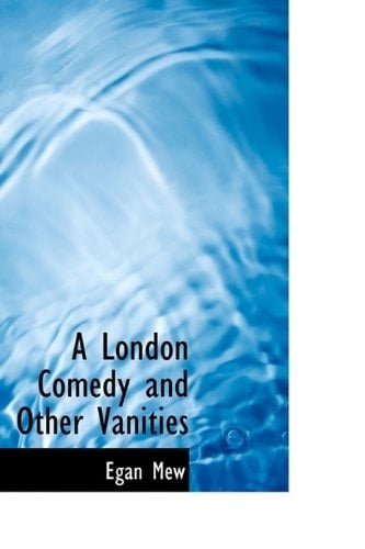 A London Comedy and Other Vanities