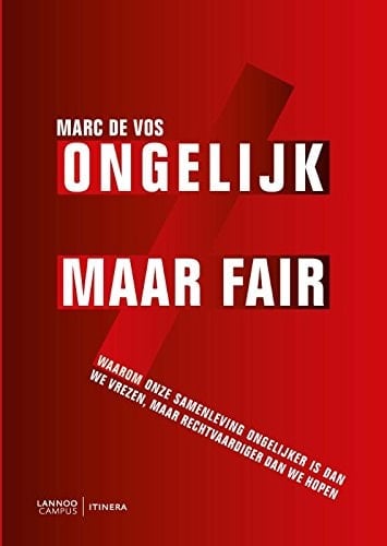 Ongelijk maar fair waarom onze samenleving ongelijker is dan we vrezen, maar rechtvaardiger dan we hopen