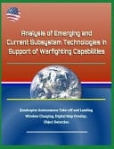 Analysis of Emerging and Current Subsystem Technologies in Support of Warfighting Capabilities - Quadcopter Autonomous Take-Off and Landing, Wireless Charging, Digital Map Overlay, Object Detection