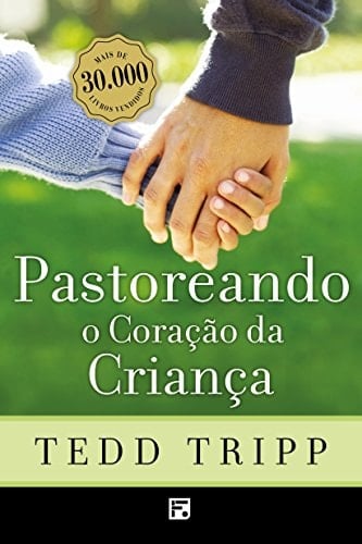 Pastoreando o coração da criança (Portuguese Edition)