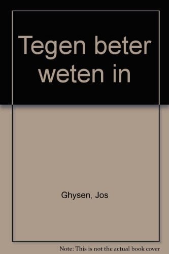 Tegen beter weten in