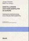 Einstellungen zur Familienpolitik in Europa: Ergebnisse eines vergleichenden Surveys in den Ländern des "European comparative survey on population ... für Bevölkerungsforschung) (German Edition)