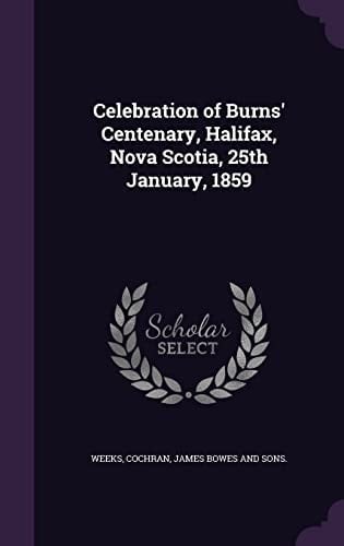 Celebration of Burns' Centenary, Halifax, Nova Scotia, 25th January, 1859