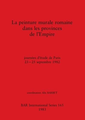 Peinture Murale Romaine Dans Les Provinces de L'Empire Jounees D'Etude : Papers