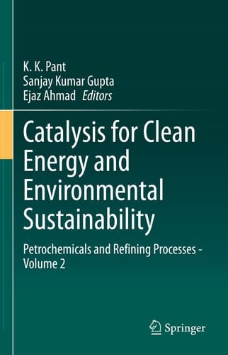 Catalysis for Clean Energy and Environmental Sustainability Petrochemicals and Refining Processes - Volume 2