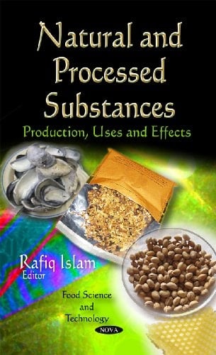 Natural and Processed Substances Production, Uses, and Effects